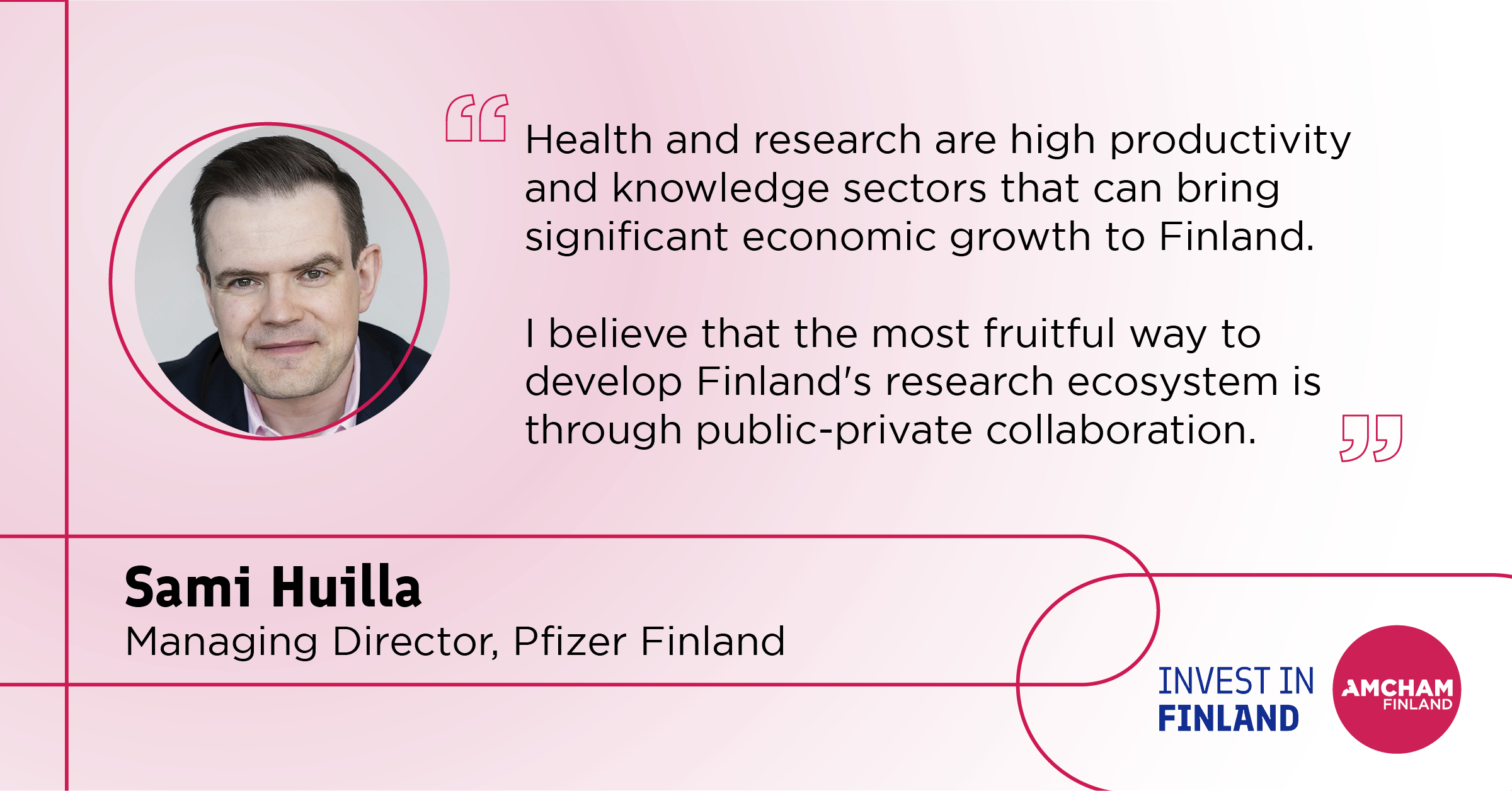 Quote by Sami Huilla, Managing Director of Pfizer Finland